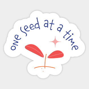 One Seed at a Time Sticker